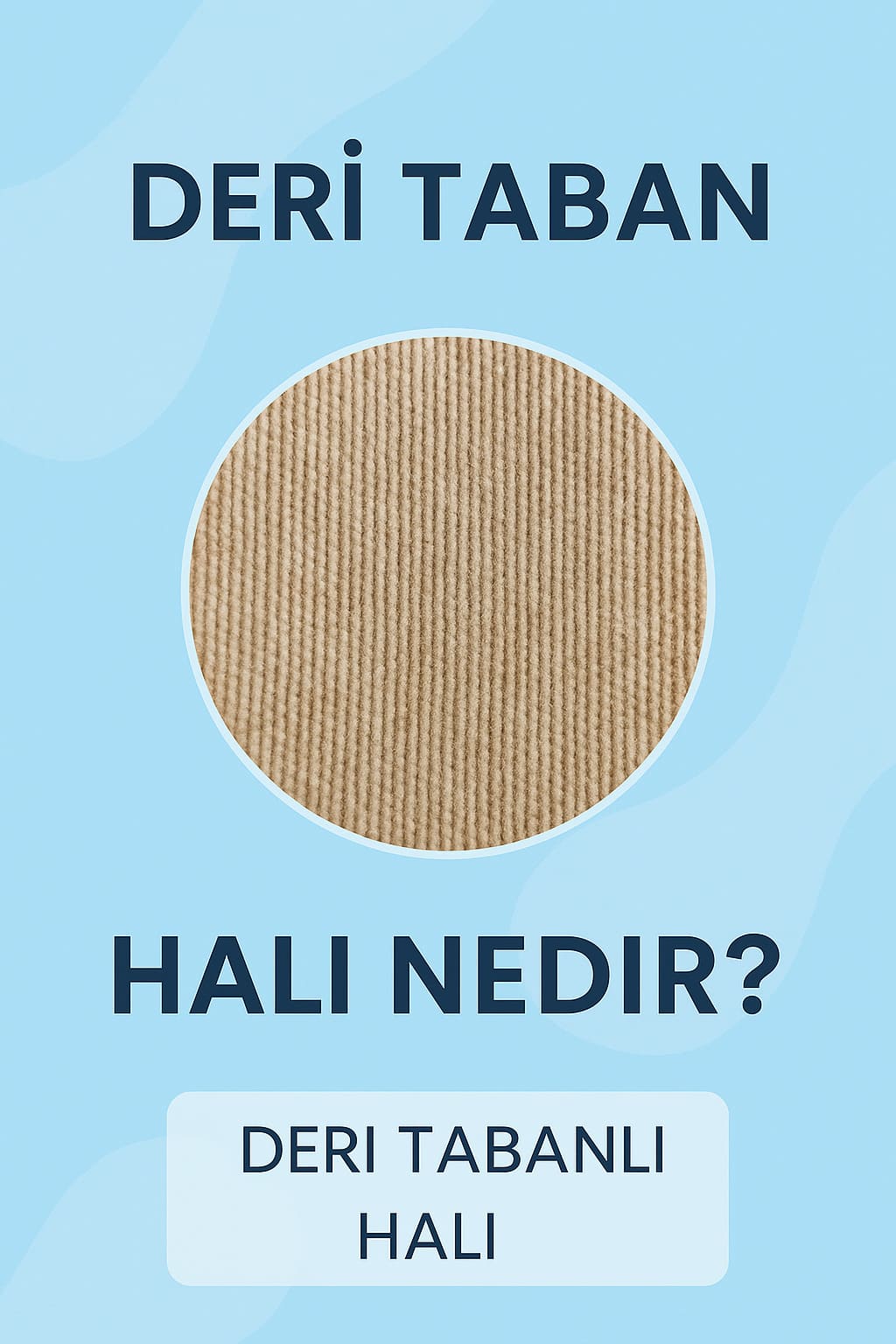 Deri Tabanlı Halı Nedir?