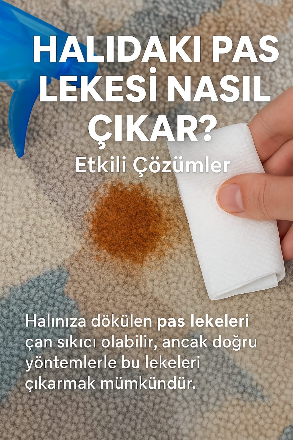 Halıdaki Pas Lekesi Nasıl Çıkar? | Etkili Çözümler